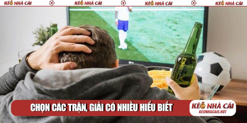 Chọn các trận, giải có nhiều hiểu biết